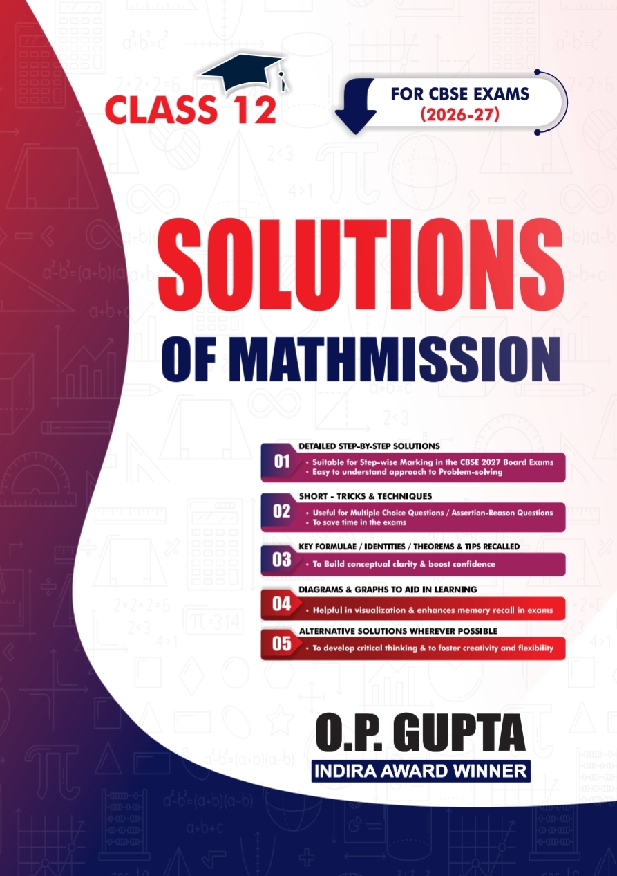 SOLUTIONS OF MATHMISSION FOR XII By O.P. GUPTA